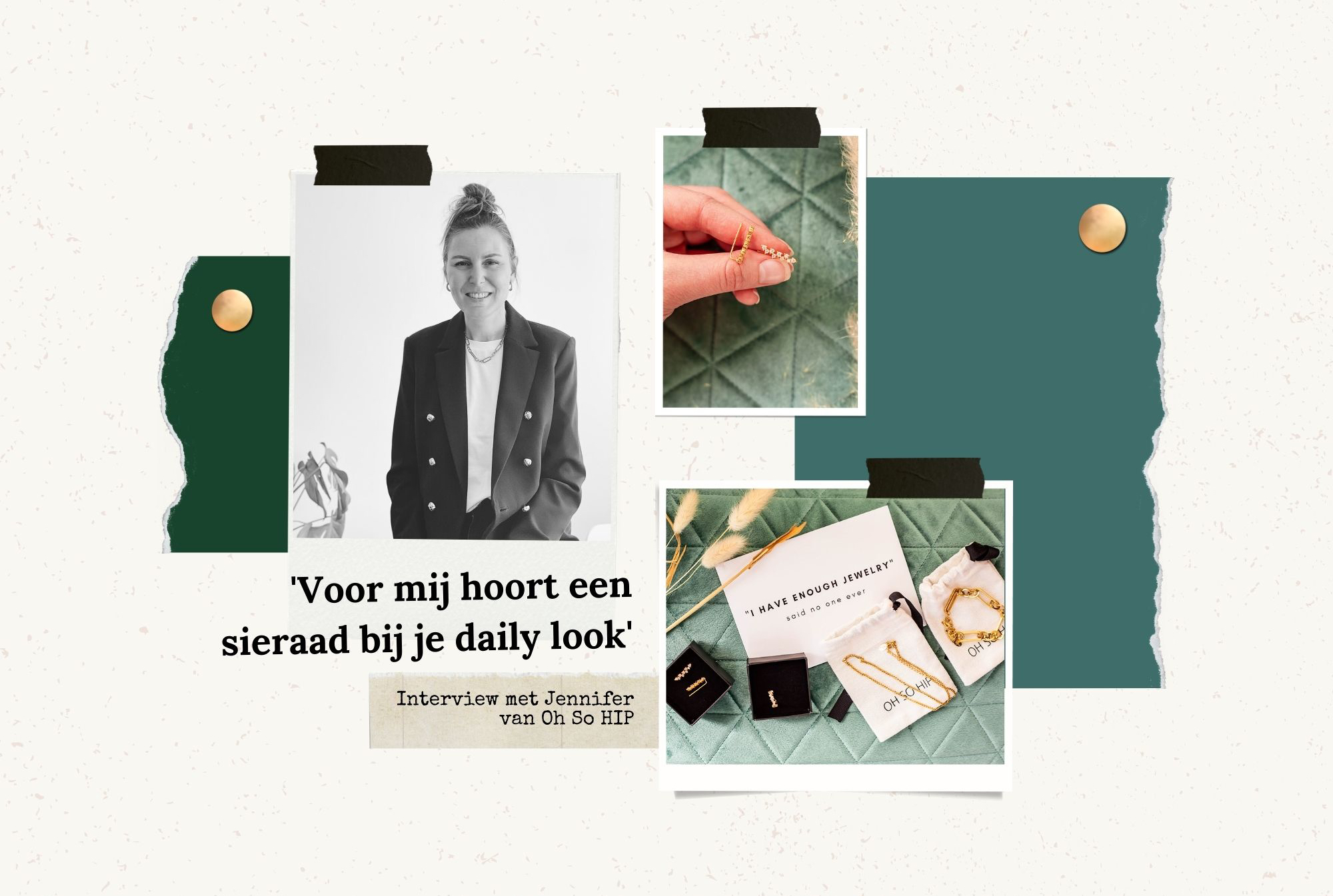 Jennifer van Oh So HIP: ‘Met een sieraad geef je een statement, of subtiele twist aan je outfit’